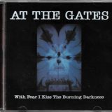 At The Gates – With Fear I Kiss The Burning Darkness CD